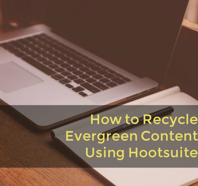 Recycle Evergreen Content with Hootsuite RebeccaColeman